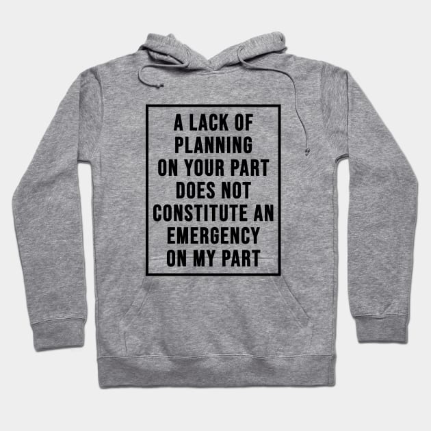 Lack Of Planning Hoodie by Riel